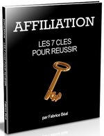 Les 7 cls pour russir en Affiliation
