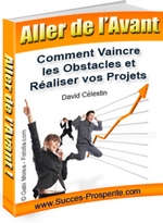 ALLEZ DE L’AVANT Comment vaincre les obstacles et raliser vos projets