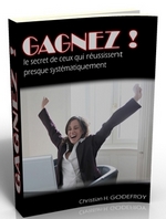 GAGNEZ ! Le Secret de ceux qui russissent presque systmatiquement